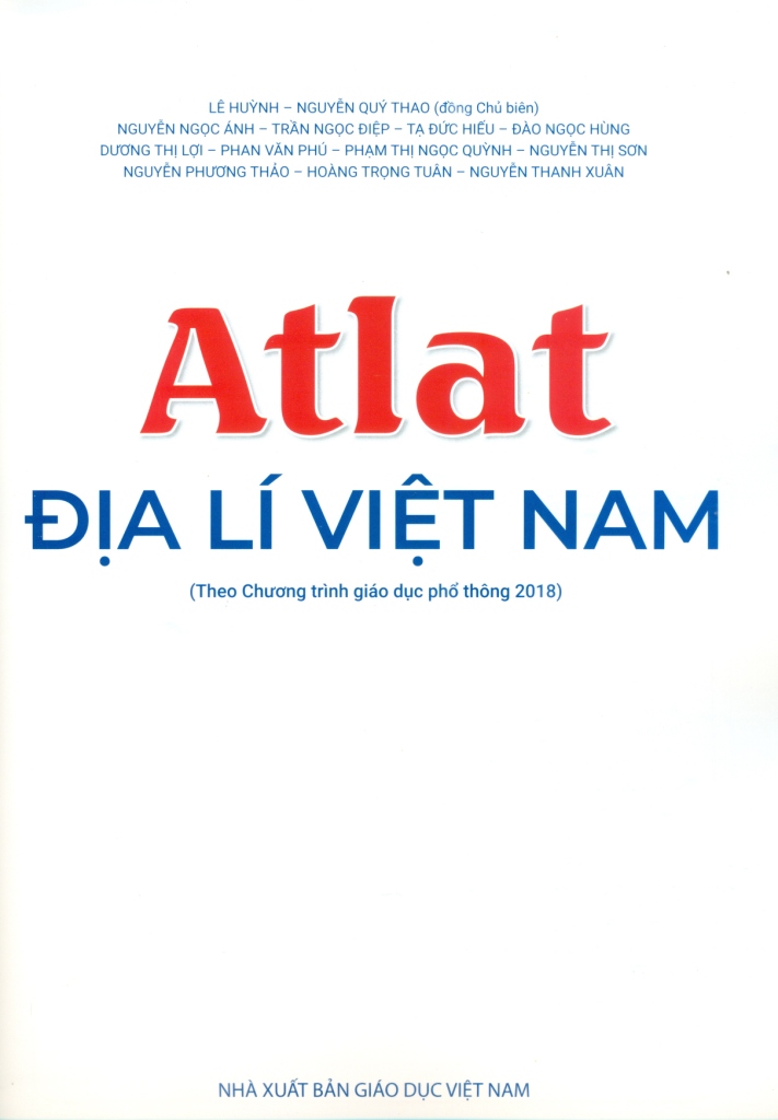 ATLAT ĐỊA LÍ VIỆT NAM (Theo Chương trình giáo dục phổ thông 2018)